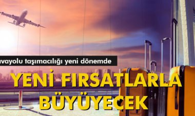 YENİ FIRSATLARLA BÜYÜYECEK