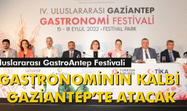GASTRONOMİNİN KALBİ  GAZİANTEP’TE ATACAK