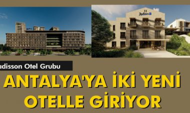 ANTALYA'YA İKİ YENİ OTELLE GİRİYOR