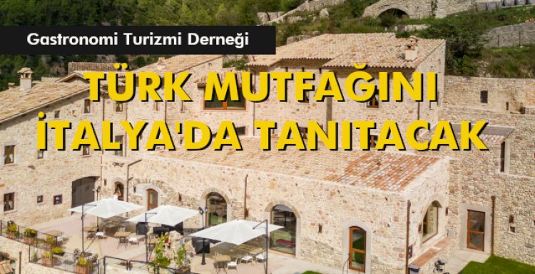 TÜRK MUTFAĞINI İTALYA'DA TANITACAK
