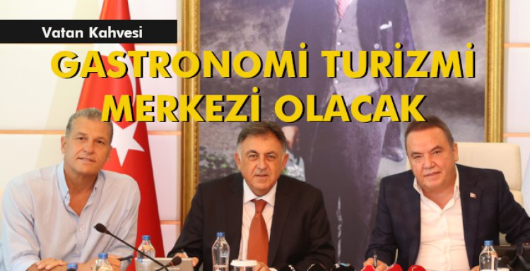 GASTRONOMİ TURİZMİ MERKEZİ OLACAK