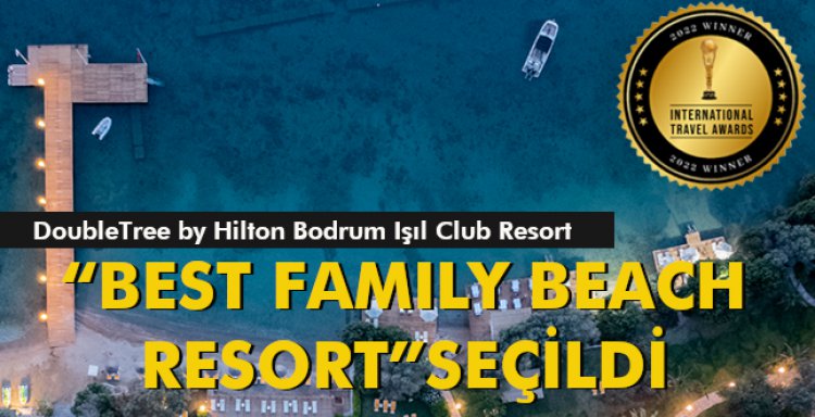 'BEST FAMILY BEACH RESORT' SEÇİLDİ