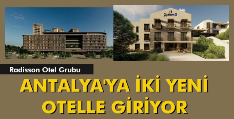ANTALYA'YA İKİ YENİ OTELLE GİRİYOR