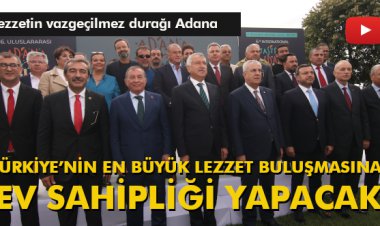 TÜRKİYE’NİN EN BÜYÜK LEZZET BULUŞMASINA EV SAHİPLİĞİ YAPACAK