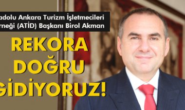 BİROL AKMAN:'REKORA DOĞRU GİDİYORUZ'