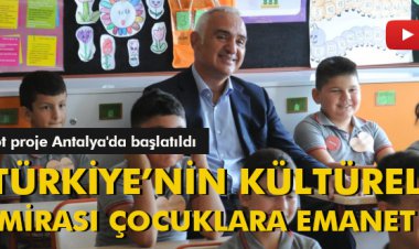 TÜRKİYE’NİN KÜLTÜREL MİRASI ÇOCUKLARA EMANET