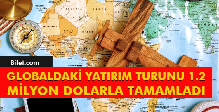 BİLET.COM GLOBALDAKİ YATRIM TURUNU 1.2 MİLYON DOLARLA TAMAMLADI