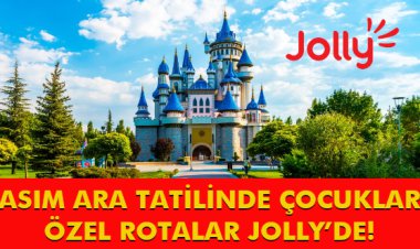 KASIM ARA TATİLİNDE ÇOCUKLARA ÖZEL ROTALAR JOLLY’DE!