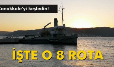 ÇANAKKALE'Yİ KEŞFEDİN! İŞTE O 8 ROTA