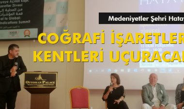 COĞRAFİ İŞARETLER KENTLERİ UÇURACAK