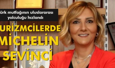 TURİZMCİLERDE MİCHELİN SEVİNCİ