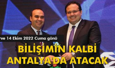  BİLİŞİMİN KALBİ ANTALYA'DA ATACAK