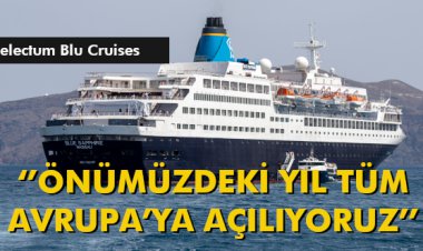 ‘’ÖNÜMÜZDEKİ YIL TÜM AVRUPA’YA AÇILIYORUZ’’