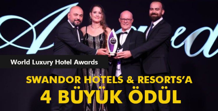  SWANDOR HOTELS & RESORTS’A 4 BÜYÜK ÖDÜL.