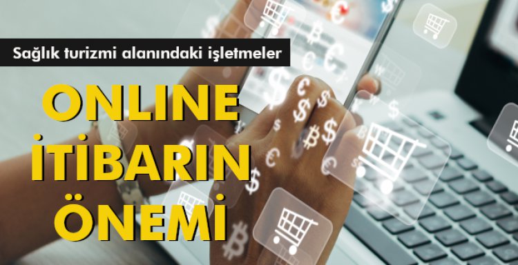 SAĞLIK TURİZMNDE ONLINE İTİBARIN ÖNEMİ