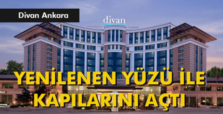DİVAN ANKARA YENİLENEN YÜZÜ İLE KAPILARINI AÇTI