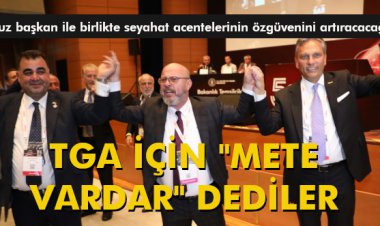 TGA İÇİN 'METE VARDAR' DEDİLER