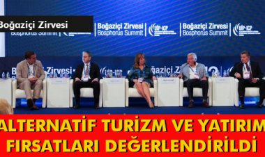 BOĞAZİÇİ ZİRVESİNDE ALTERNATİF TURİZM VE YATIRIM FIRSATLARI DEĞERLENDİRİLDİ