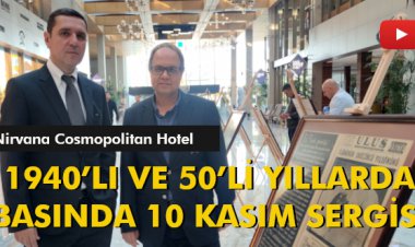 1940’LI VE 50’Lİ YILLARDA BASINDA 10 KASIM SERGİSİ
