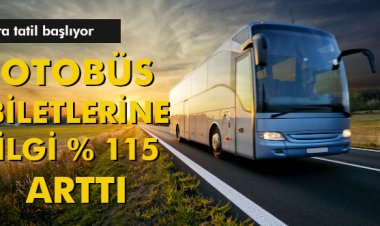 OTOBÜS BİLETLERİNE İLGİ % 115 ARTTI