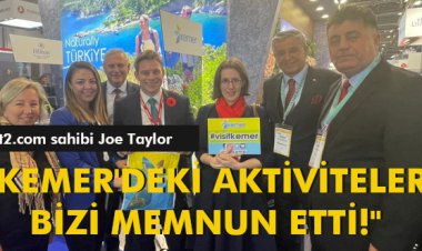 'KEMER'DEKİ AKTİVİTELER BİZİ MEMNUN ETTİ!'