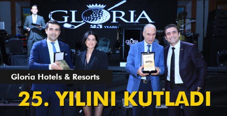 GLORIA HOTELS & RESORTS 25. YILINI  KUTLADI