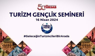 TÜRSAB, TURİZM GENÇLİK SEMİNERİ DÜZENLEYECEK