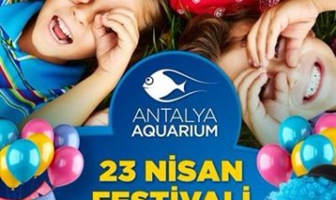 ANTALYA AKVARYUM 23 NİSAN ÇOCUK FESTİVALİ İLE BAYRAM COŞKUSU YAŞATACAK!