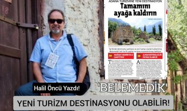 BELEMEDİK: YENİ TURİZM DESTİNASYONU OLABİLİR!