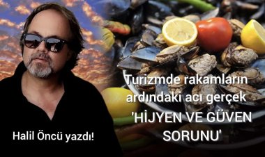 TURİZMDE RAKAMLARIN ARDINDAKİ ACI GERÇEK: HİJYEN VE GÜVEN SORUNU