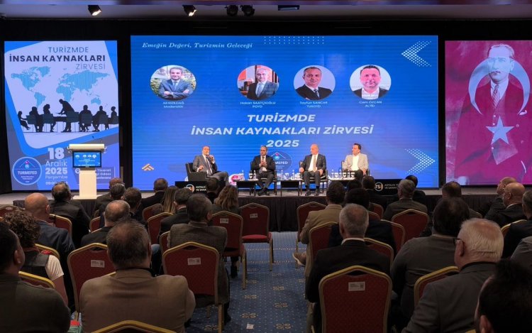 TURİZMDE İNSAN KAYNAKLARI ZİRVESİ’NDE EĞİTİM, İSTİHDAM VE 12 AY TURİZM VURGUSU