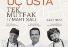 ALANYA’YA 'ÜÇ USTA TEK MUTFAK' WORKSHOP ETKİNLİĞİ GELİYOR