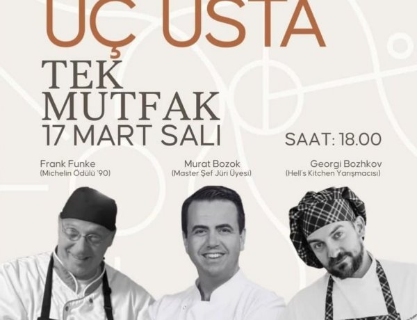 ALANYA’YA 'ÜÇ USTA TEK MUTFAK' WORKSHOP ETKİNLİĞİ GELİYOR