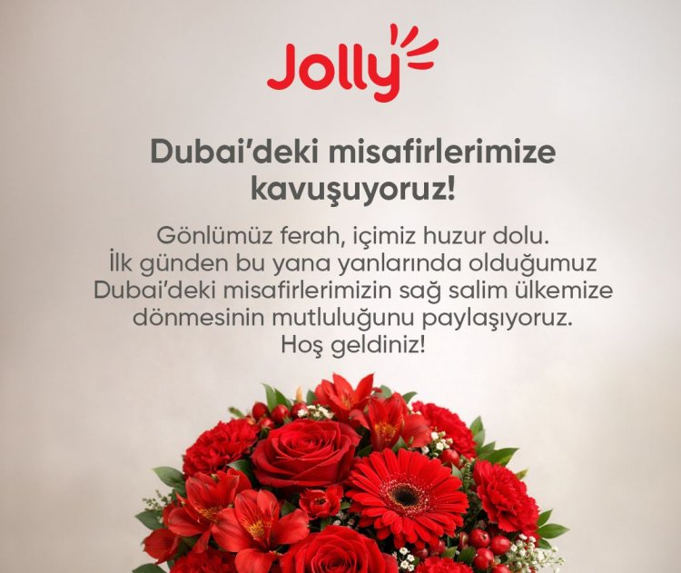 JOLLY'NİN ORTA DOĞU'DAKİ MİSAFİRLERİ GÜVENLE TÜRKİYE'YE DÖNDÜ