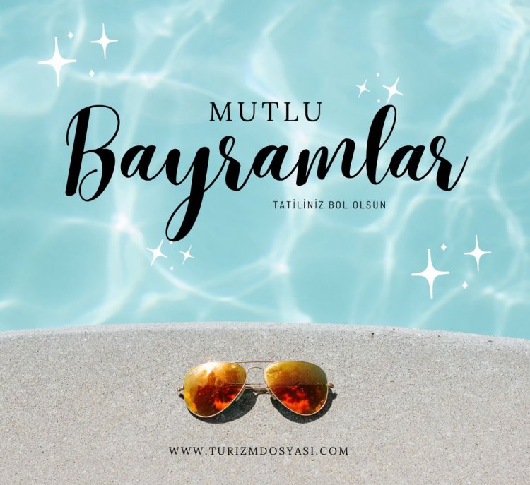 TURİZM DOSYASI AİLESİNDEN RAMAZAN BAYRAMI MESAJI