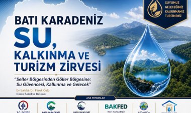 BATI KARADENİZ’DE STRATEJİK DÖNÜŞÜM: SU, KALKINMA VE TURİZM ZİRVESİ AKÇAKOCA’DA YAPILACAK