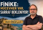 FİNİKE: MÜCEVHER VAR, SARRAF BEKLENİYOR!