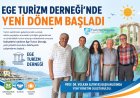 EGE TURİZM DERNEĞİ'NDE YENİ DÖNEM BAŞLADI