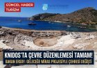BAKAN ERSOY DUYURDU: KNIDOS ÖREN YERİ’NDE ÇEVRE DÜZENLEMESİ TAMAMLANDI!
