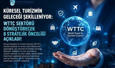 KÜRESEL TURİZMİN GELECEĞİ ŞEKİLLENİYOR: WTTC SEKTÖRÜ DÖNÜŞTÜRECEK 8 STRATEJİK ÖNCELİĞİ AÇIKLADI!