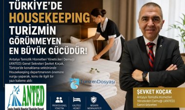 ŞEVKET KOÇAK: 'TÜRKİYE’DE HOUSEKEEPİNG TURİZMİN GÖRÜNMEYEN EN BÜYÜK GÜCÜDÜR!'