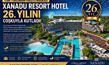TÜRK TURİZMİNİN PRESTİJ MARKASI XANADU RESORT HOTEL 26. YILINI COŞKUYLA KUTLADI!
