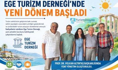 EGE TURİZM DERNEĞİ'NDE YENİ DÖNEM BAŞLADI