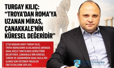 TURGAY KILIÇ: 'TROYA’DAN ROMA’YA UZANAN MİRAS, ÇANAKKALE’NİN KÜRESEL DEĞERİDİR'