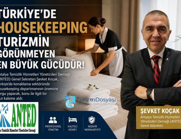 ŞEVKET KOÇAK: 'TÜRKİYE’DE HOUSEKEEPİNG TURİZMİN GÖRÜNMEYEN EN BÜYÜK GÜCÜDÜR!'