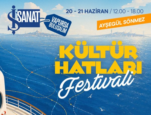 KÜLTÜR HATLARI FESTİVALİ, 20-21 HAZİRAN’DA İŞ VAPUR’DA!