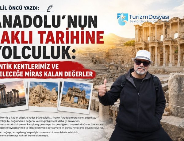 HALİL ÖNCÜ YAZDI: 'ANADOLU’NUN SAKLI TARİHİNE YOLCULUK: ANTİK KENTLERİMİZ VE GELECEĞE MİRAS KALAN DEĞERLER'