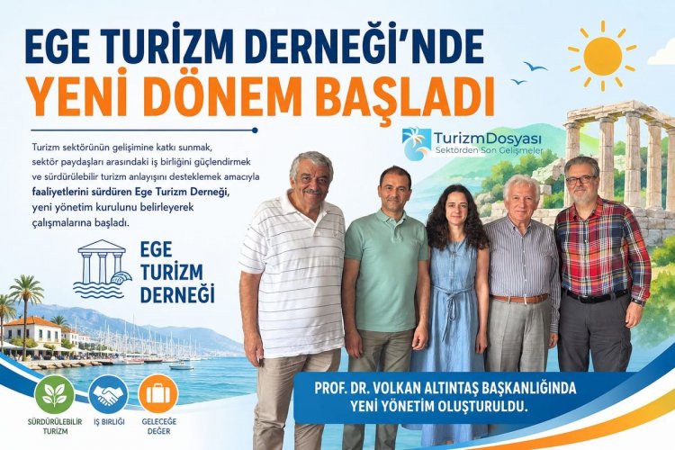 EGE TURİZM DERNEĞİ'NDE YENİ DÖNEM BAŞLADI