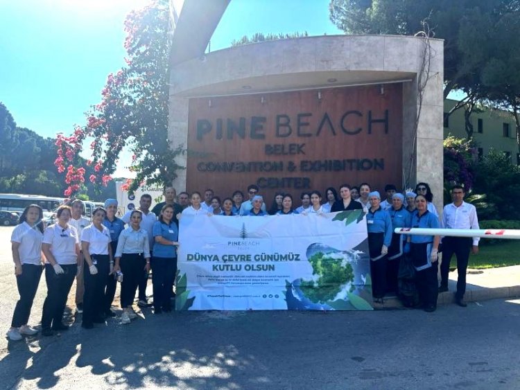 PINE BEACH BELEK’TEN ÇEVRE SEFERBERLİĞİ: 'DAHA TEMİZ BİR DÜNYA İÇİN SÖZÜMÜZÜ TUTUYORUZ!'