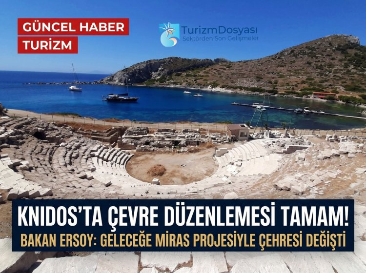 BAKAN ERSOY DUYURDU: KNIDOS ÖREN YERİ’NDE ÇEVRE DÜZENLEMESİ TAMAMLANDI!